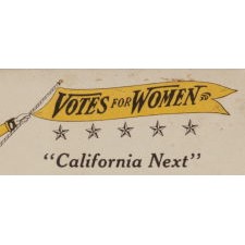 POSTCARD WITH A SUFFRAGETTE DRESSED IN YELLOW AND DISPLAYING A YELLOW "VOTES FOR WOMEN" PENNANT, WITH A MESSAGE THAT CALLS FOR CALIFORNIA TO BECOME THE 6TH STATE TO ADOPT WOMEN'S SUFFRAGE