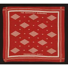 TURKEY RED KERCHIEF MADE FOR THE 1912 PRESIDENTIAL CAMPAIGN OF TEDDY ROOSEVELT, WHEN HE RAN ON THE INDEPENDENT, PROGRESSIVE PARTY TICKET