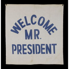 "WELCOME MR. PRESIDENT": A PRINTED CANVAS BANNER MADE FOR THE VISIT OF PRESIDENT FRANKLIN DELANO ROOSEVELT TO THE SAN FRANCISCO, CALIFORNIA GOLDEN GATE EXPO IN 1939