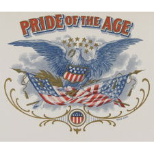 WWI ERA, "PRIDE OF THE AGE", CIGAR BOX LABEL WITH THE IMAGE OF A SPREAD-WINGED AMERICAN EAGLE