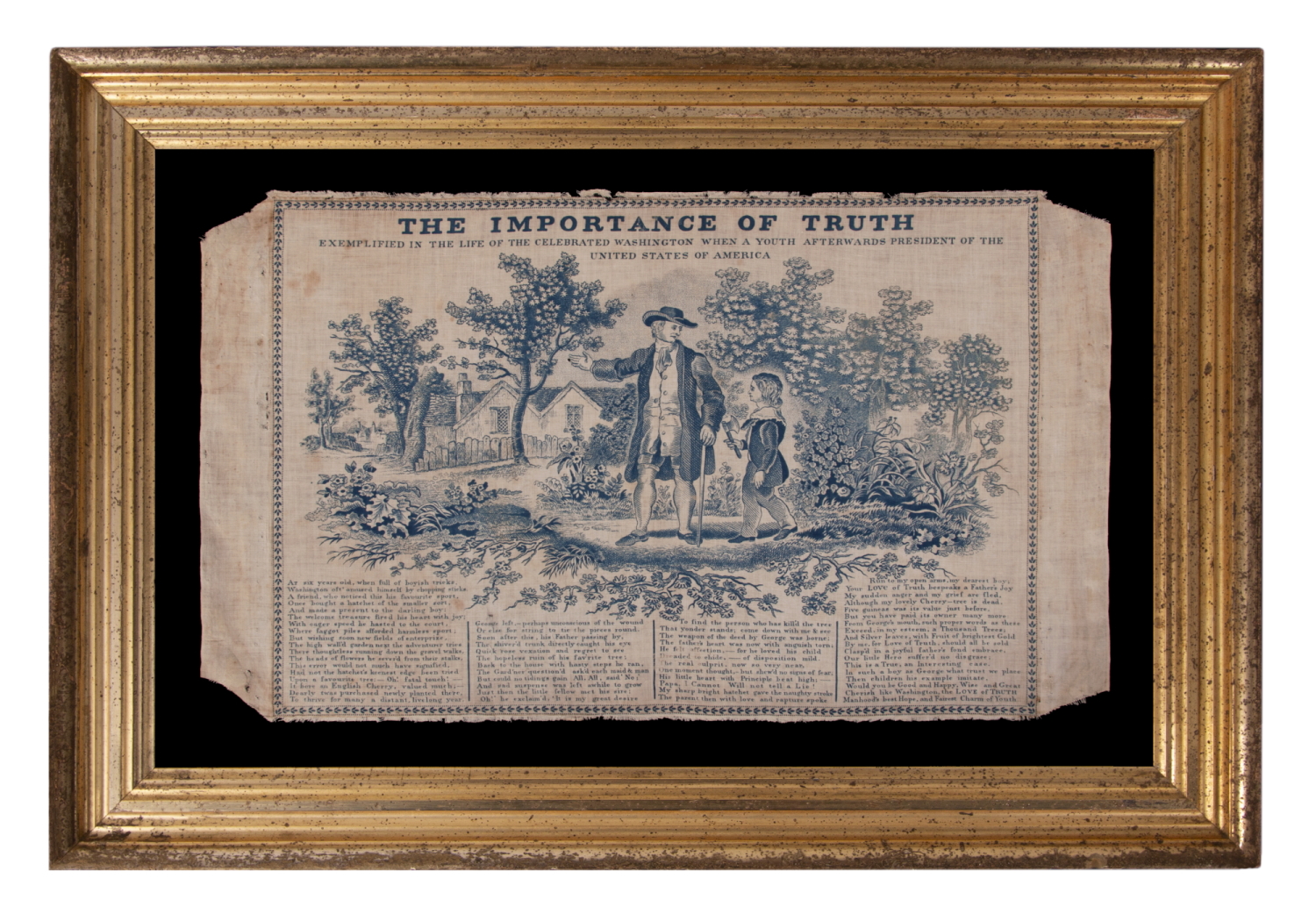 “THE IMPORTANCE OF TRUTH”: GEORGE WASHINGTON CHERRY TREE MYTH TEXTILE, LIKELY PRODUCED IN GERMANTOWN [PHILADELPHIA], BY THE GERMANTOWN PRINT WORKS, WITH VERSE FIRST PUBLISHED IN 1806 IN A BIOGRAPHY OF WASHINGTON (5TH EDITION) BY PARSON WEEMS 1759-1825); COPPER ENGRAVED ON COTTON, ONE OF THREE KNOWN EXAMPLES, THE ONLY ONE IN BLUE AND THE ONLY EXAMPLE IN PRIVATE HANDS