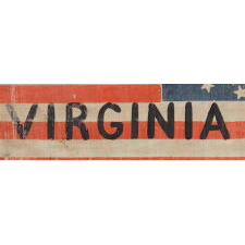 ANTIQUE AMERICAN PARADE FLAG WITH “VIRGINIA" PAINTED ACROSS THE STRIPED FIELD & 31 STARS ARRANGED IN A FORM OF THE “GREAT STAR” PATTERN; PART OF A GROUP REPRESENTING STATES & TERRITORIES, DISPLAYED AT THE 1860 REPUBLICAN NATIONAL CONVENTION IN CHICAGO (A.K.A. THE WIGWAM COVENTION), WHERE ABRAHAM LINCOLN WAS SELECTED FROM THE 3RD BALLOT TO BECOME THE PARTY’S FIRST SUCCESSFUL CANDIDATE; FOUND IN MIDDLETOWN, NY AMONG THE EFFECTS OF WHIG / REPUBLICAN PARTY ORGANIZER HALSTEAD SWEET