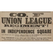 "RALLY FREEMEN! COME ONE! COME ALL! AND SHOW YOUR LOVE FOR THE BEST COUNTRY ON THE FACE OF THE EARTH." A CIVIL WAR RECRUITMENT BROADSIDE FOR THE UNION LEAGUE OF PHILADELPHIA, COMPANY F, DESIGNATED AS THE 187TH PENNSYLVANIA INFANTRY, ESCORTED LINCOLN'S BODY WITH PHILADELPHIA'S 1ST CITY TROOP