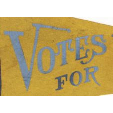 TRIANGULAR SUFFRAGETTE PENNANT WITH ATTRACTIVE TEXT AND AN UNUSUAL BLUE AND YELLOW COLOR SCHEME, 1910-1920