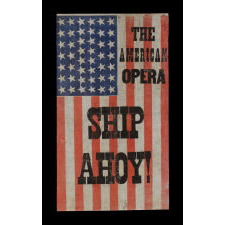 EXCEPTIONALLY RARE 44 STAR ANTIQUE AMERICAN PARADE FLAG WITH OVERPRINTED ADVERTISING FOR ONE OF ONLY FIVE AMERICAN OPERAS WRITTEN DURING THE 19TH CENTURY: “SHIP AHOY!”; THE ONLY KNOWN EXAMPLE