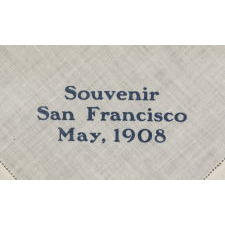 PATRIOTIC KERCHIEF MADE TO CELEBRATE THE ARRIVAL OF TEDDY ROOSEVELT'S GREAT WHITE FLEET IN SAN FRANCISCO IN 1908