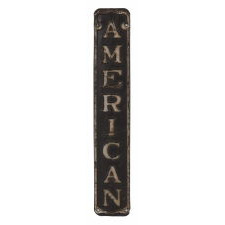 TIN SIGN THAT SIMPLY READS “AMERICAN”, CA 1910-30
