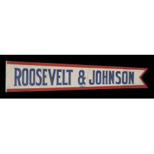 ELONGATED PENNANT MADE FOR THE 1912 PRESIDENTIAL CAMPAIGN OF THEODORE ROOSEVELT & HIRAM JOHNSON, WHEN THEY RAN ON THE INDEPENDENT, BULL MOOSE / PROGRESSIVE PARTY TICKET