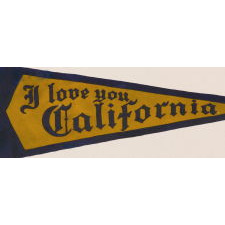 "I LOVE YOU CALIFORNIA" PENNANT WITH GREAT SCALE AND ATTRACTIVE GRAPHICS, CA 1915 - 1920's