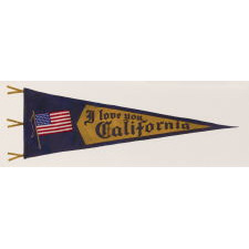 "I LOVE YOU CALIFORNIA" PENNANT WITH GREAT SCALE AND ATTRACTIVE GRAPHICS, CA 1915 - 1920's