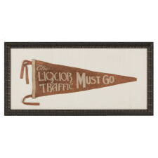 TEMPERANCE / PROHIBITION PENNANT WITH WHIMSICAL TEXT THAT READS: “THE LIQUOR TRAFFIC MUST GO,” THE ANTHEM OF THE WOMEN'S CHRISTIAN TEMPERANCE UNION; EXTREMELY RARE, circa 1914